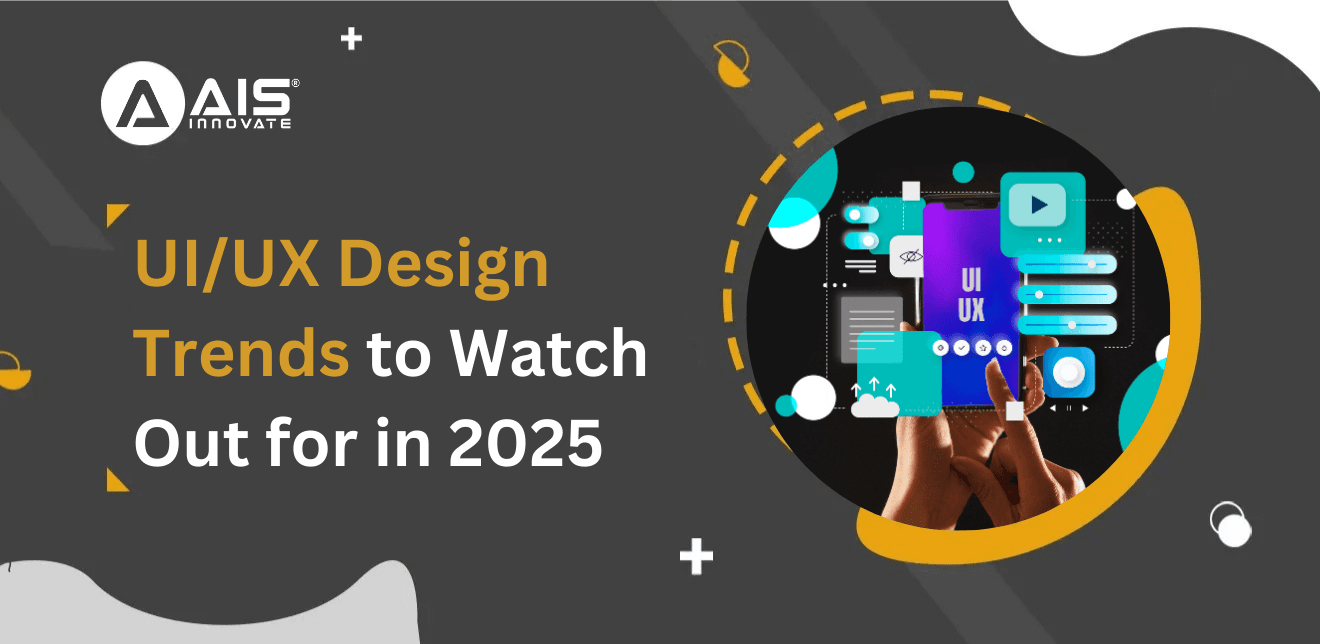 UI/UX Design Trends to Watch Out for in 2025