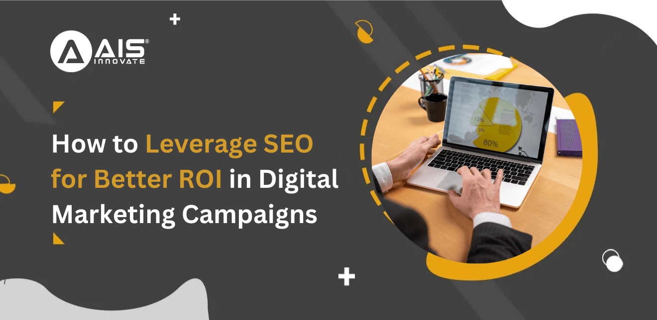 How to Leverage SEO for Better ROI in Digital Marketing Campaigns