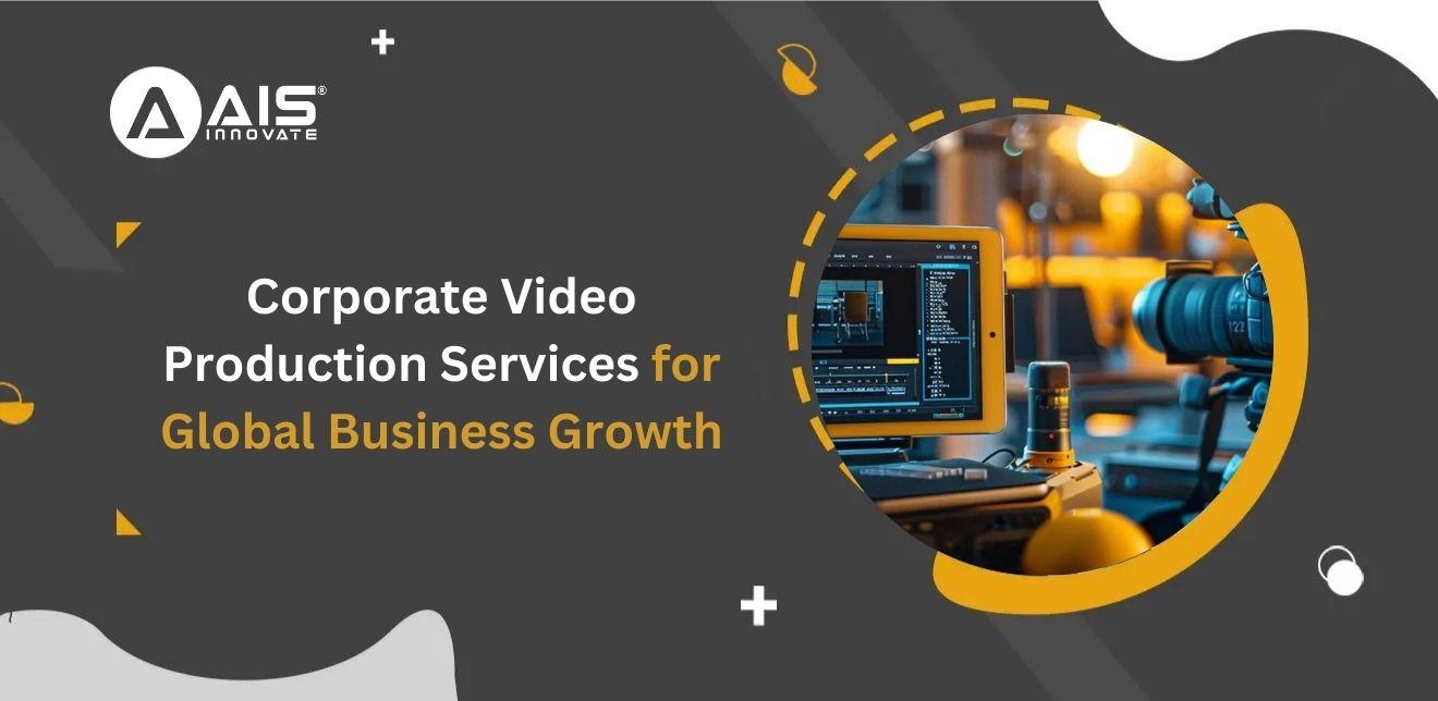 Corporate Video Production Services for Global Business Growth