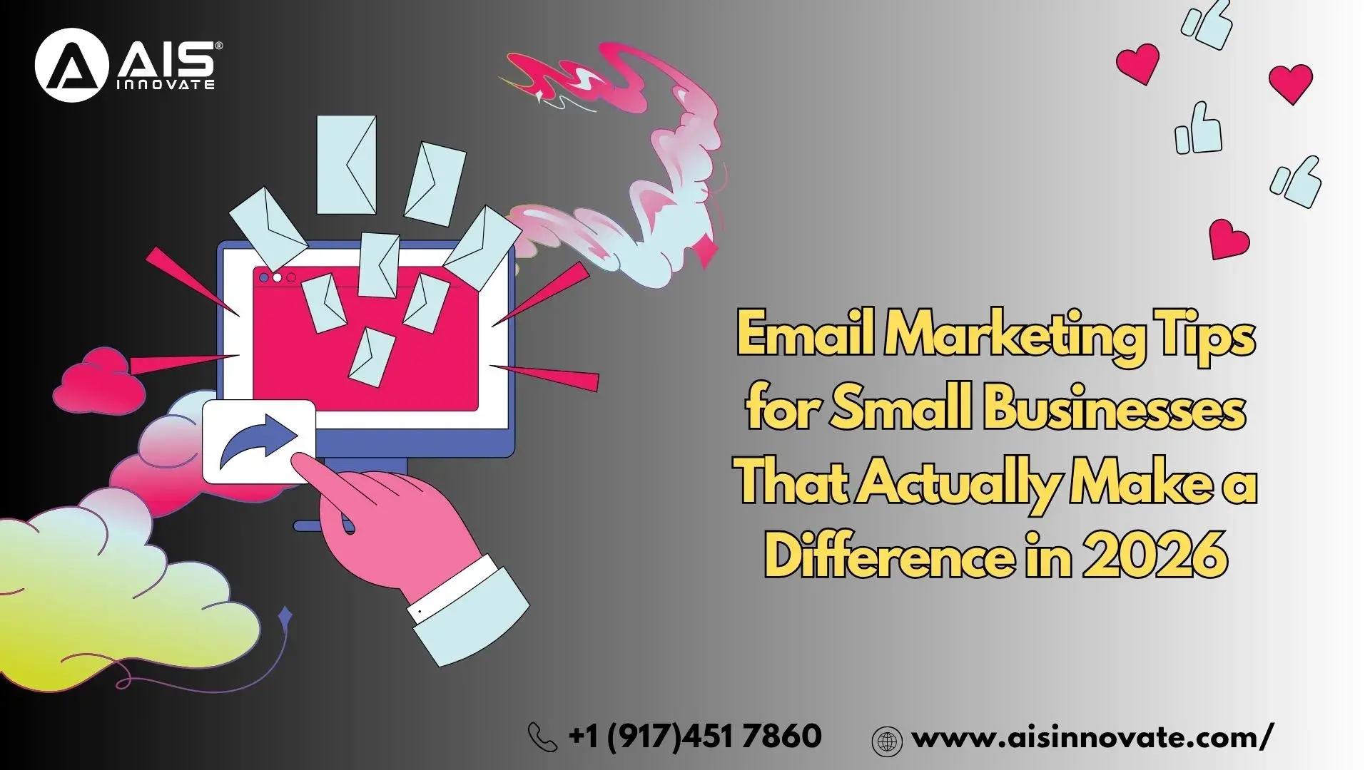 Email Marketing Tips for Small Businesses That Actually Make a Difference in 2026