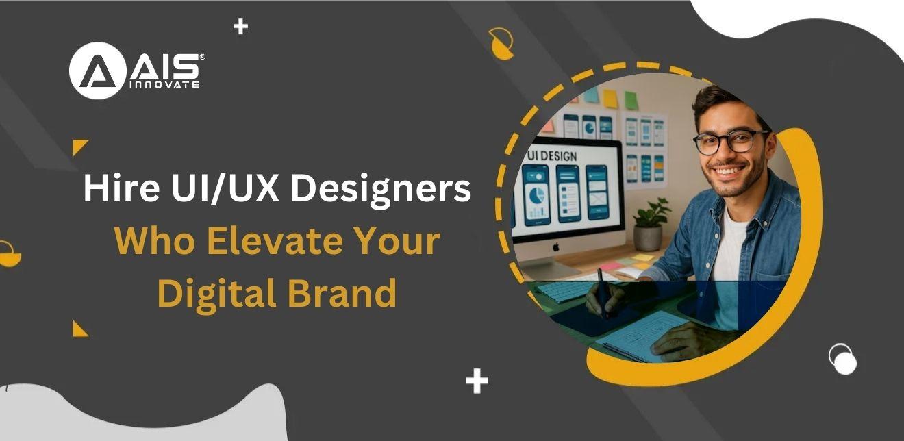 How to Hire Experienced ui ux Designers to Elevate Your Brand