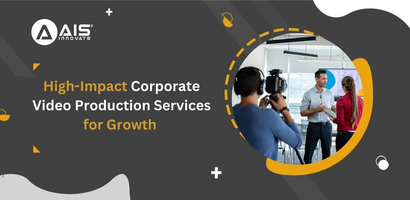 Corporate Video Production Services That Fuel Business Growth