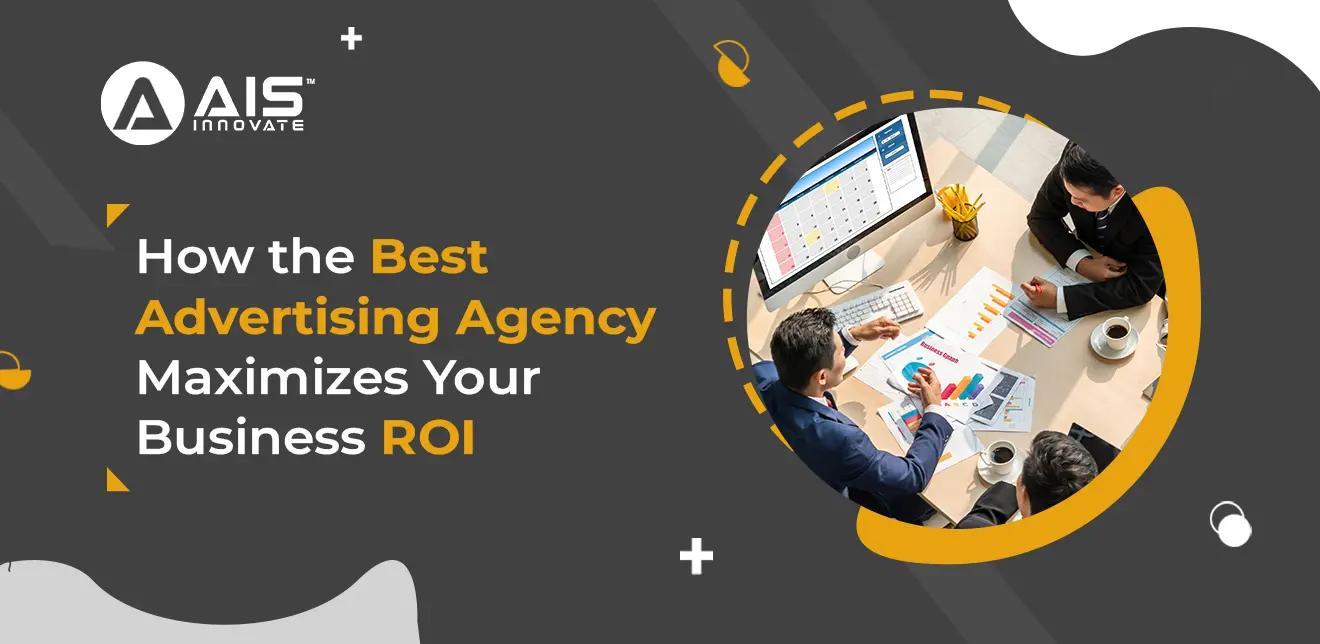 Maximizing Business ROI With Best Advertising Agency