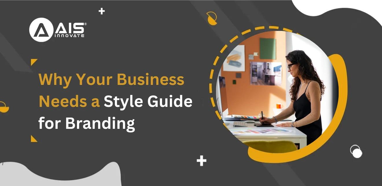 Why Your Business Needs a Style Guide for Branding