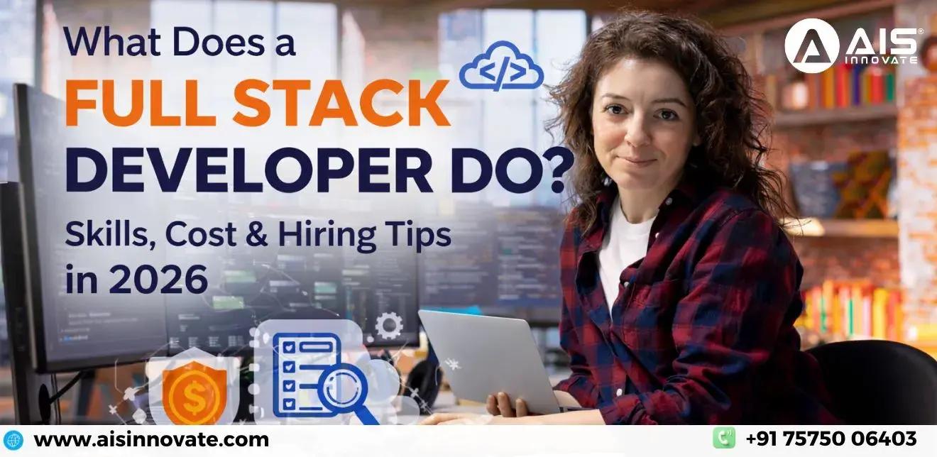 What Does a Full Stack Developer Do? Skills, Cost & Hiring Tips in 2026 What Does a Full Stack Developer Do? Skills, Cost & Hiring Tips in 2026