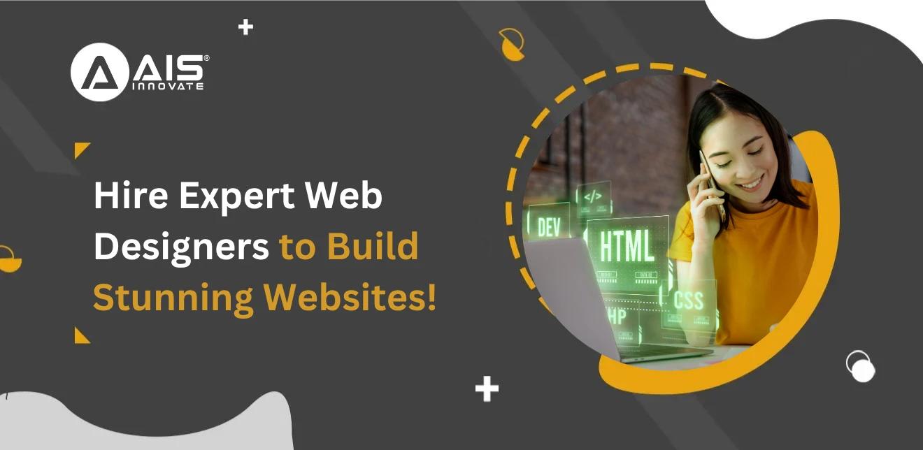 Hire Expert Web Designers to Build Stunning Websites! Hire Expert Web Designers to Build Stunning Websites!