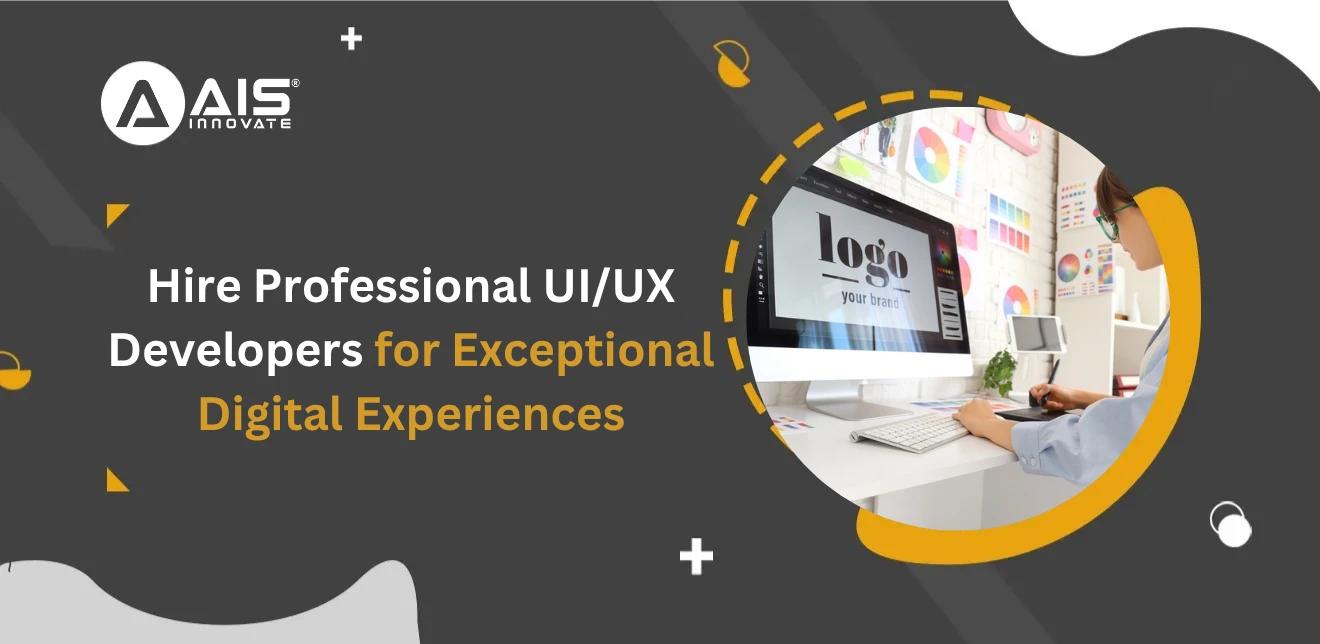 Hire Professional UI/UX Developers for Exceptional Digital Experiences Hire Professional UI/UX Developers for Exceptional Digital Experiences