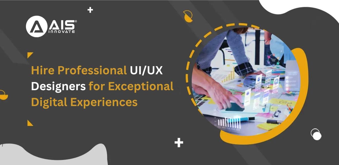 Hire Professional UI/UX Designers for Exceptional Digital Experiences Hire Professional UI/UX Designers for Exceptional Digital Experiences