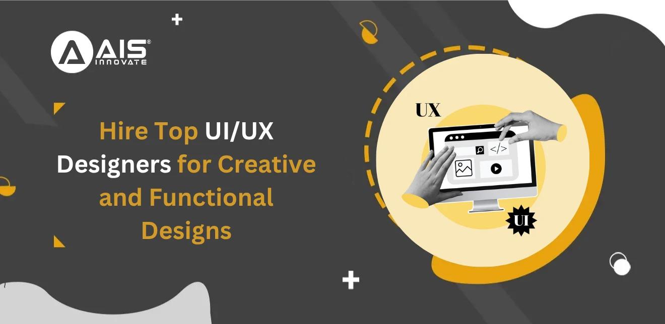 Hire Top UI/UX Designers for Creative and Functional Designs Hire Top UI/UX Designers for Creative and Functional Designs