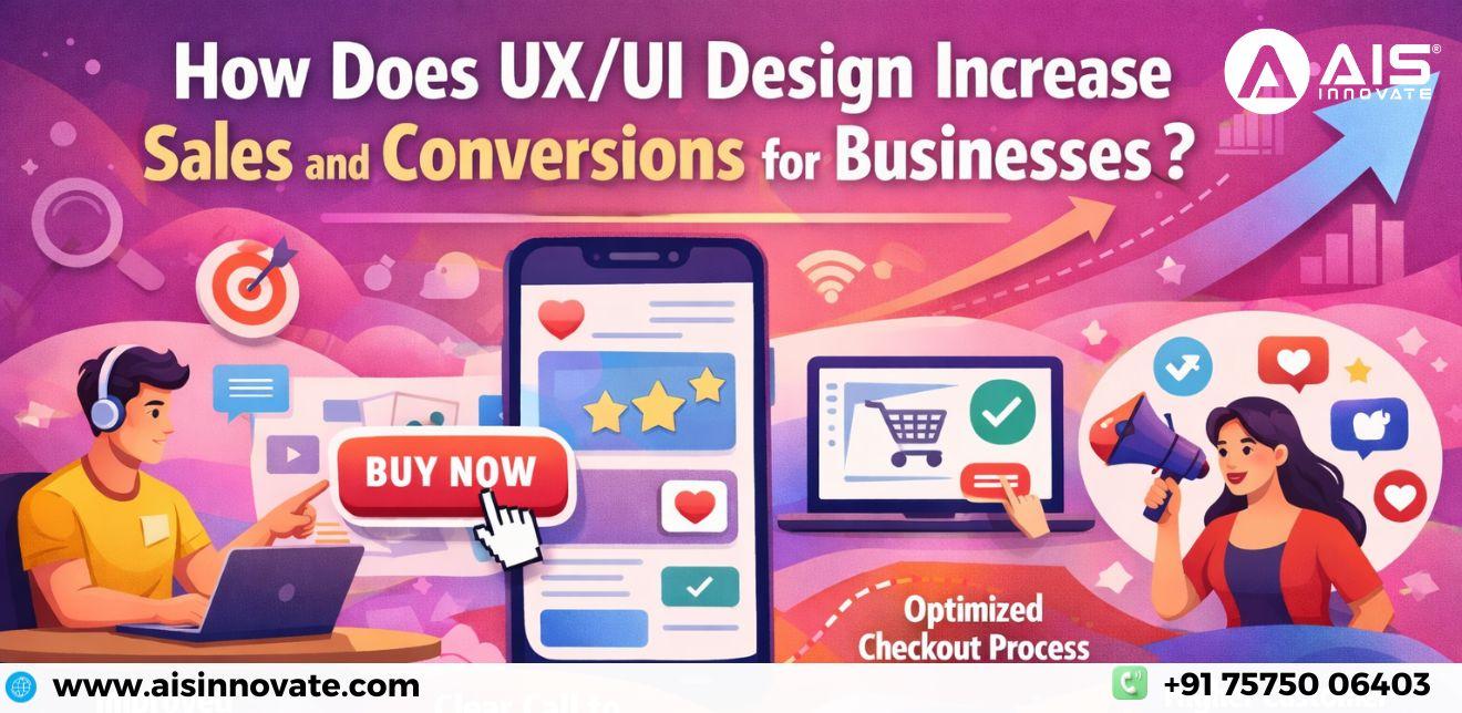 How Does UI UX Design Increase Sales and Conversions for Businesses? How Does UI UX Design Increase Sales and Conversions for Businesses?