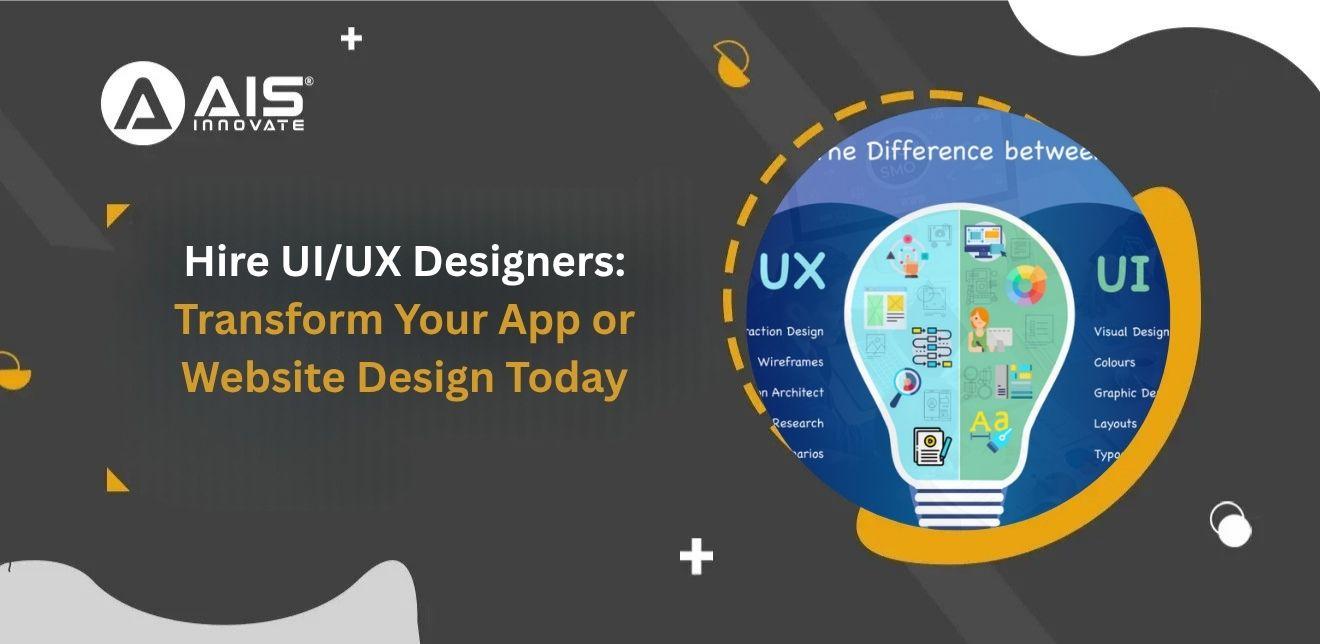 Hire UI/UX Designers: Transform Your App or Website Design Today Hire UI/UX Designers: Transform Your App or Website Design Today