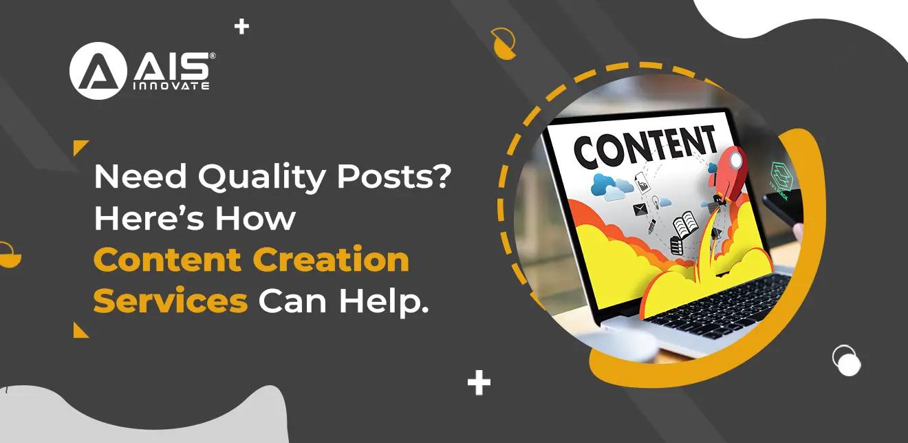 Need Quality Posts? Here’s How Content Creation Services Can Help Need Quality Posts? Here’s How Content Creation Services Can Help
