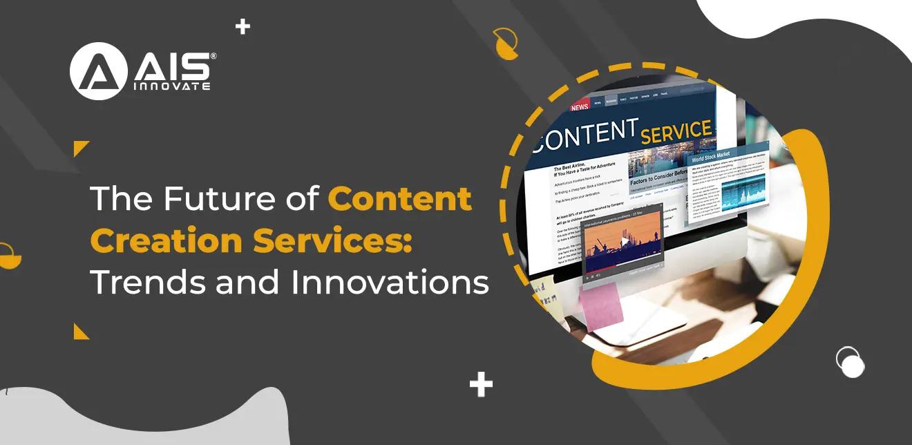 The Future of Content Creation Services: Trends and Innovations The Future of Content Creation Services: Trends and Innovations