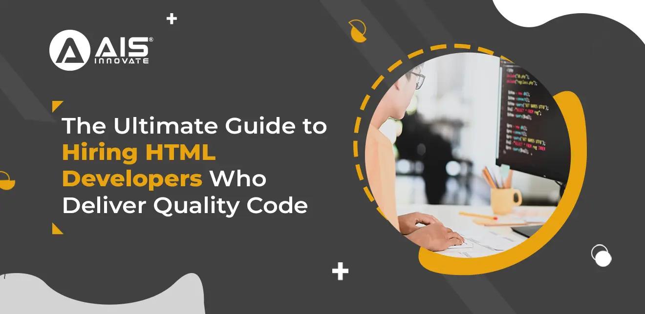 The Ultimate Guide to Hiring HTML Developers Who Deliver Quality Code The Ultimate Guide to Hiring HTML Developers Who Deliver Quality Code