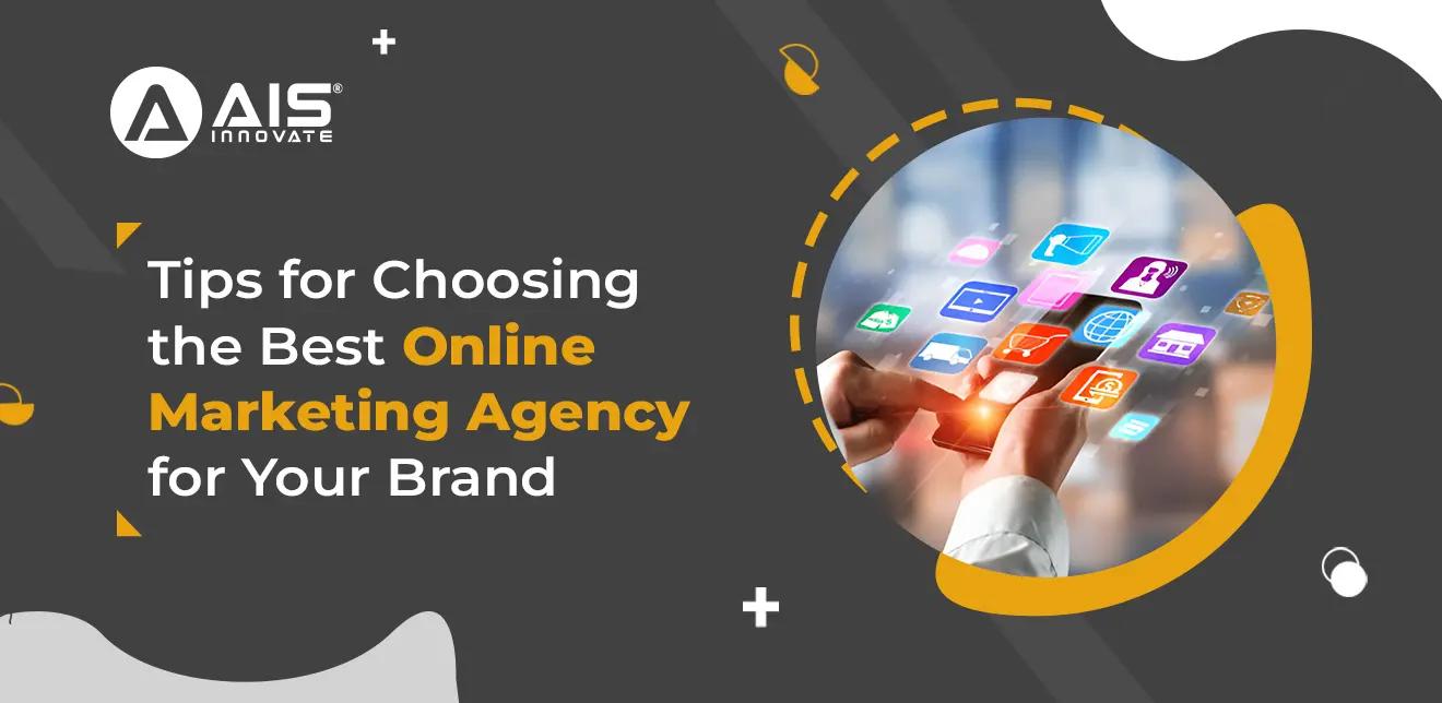 Tips for Choosing the Best Online Marketing Agency for Your Brand Tips for Choosing the Best Online Marketing Agency for Your Brand