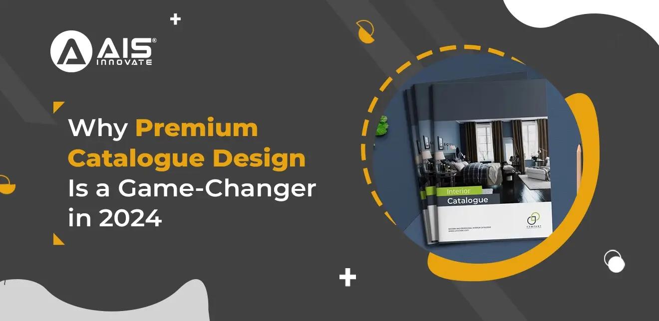 Why Businesses Prefer Premium Catalog Design? Why Businesses Prefer Premium Catalog Design?