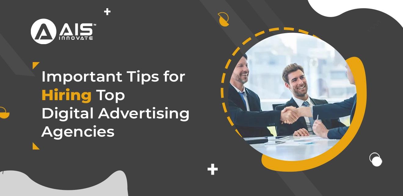  important tips for hiring top digital advertising agencies
